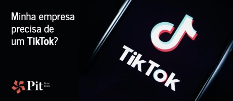Minha empresa precisa de um TikTok? | Pit Brand Inside